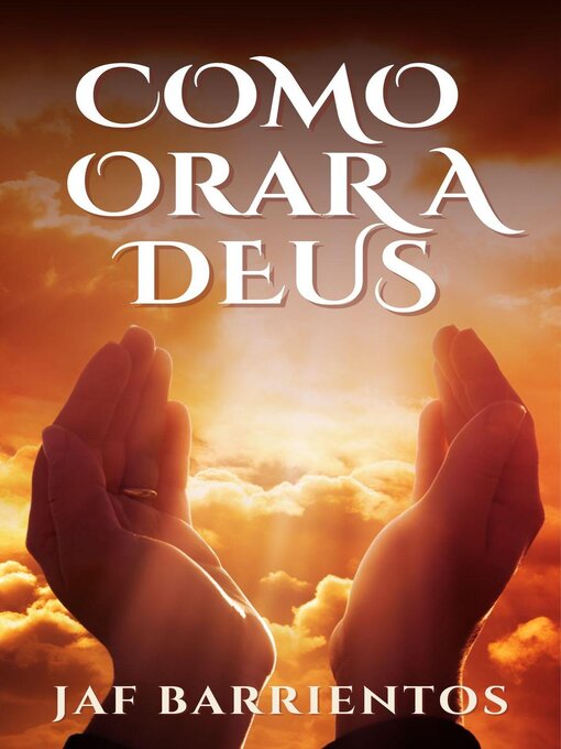 Title details for Como Orar a Deus by Jaf Barrientos - Available